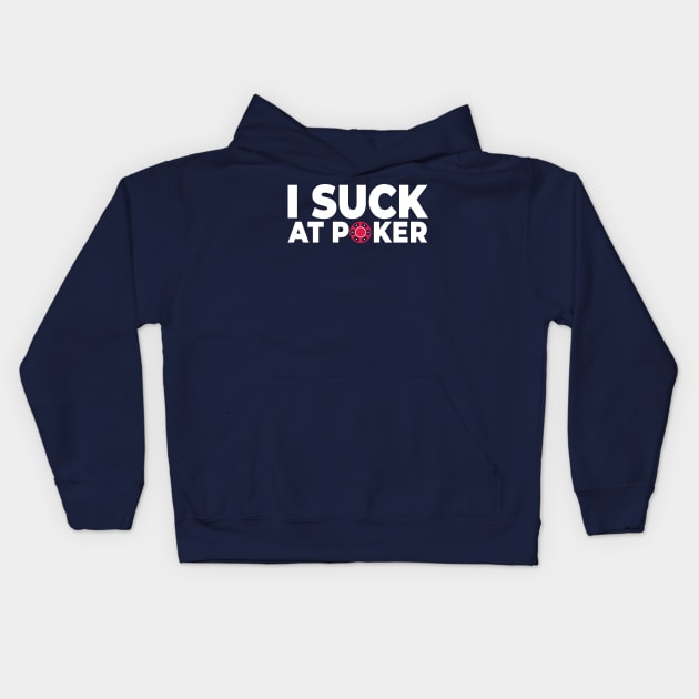 I suck at poker Kids Hoodie by Stellart